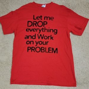 Funny Gag T-Shirt Red L Mens LARGE Drop Everything Work On Your Problem NEW NWOT
